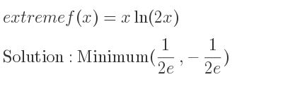 The extreme f(x)=xln(2x) is Minimum(1/(2e),-1/(2e))